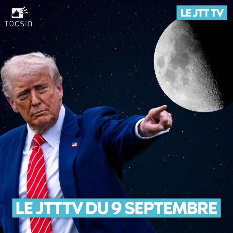 cover art for JTTTV 09/09 : JP Tanguy rétropédale, Trump veut conquérir la Lune !