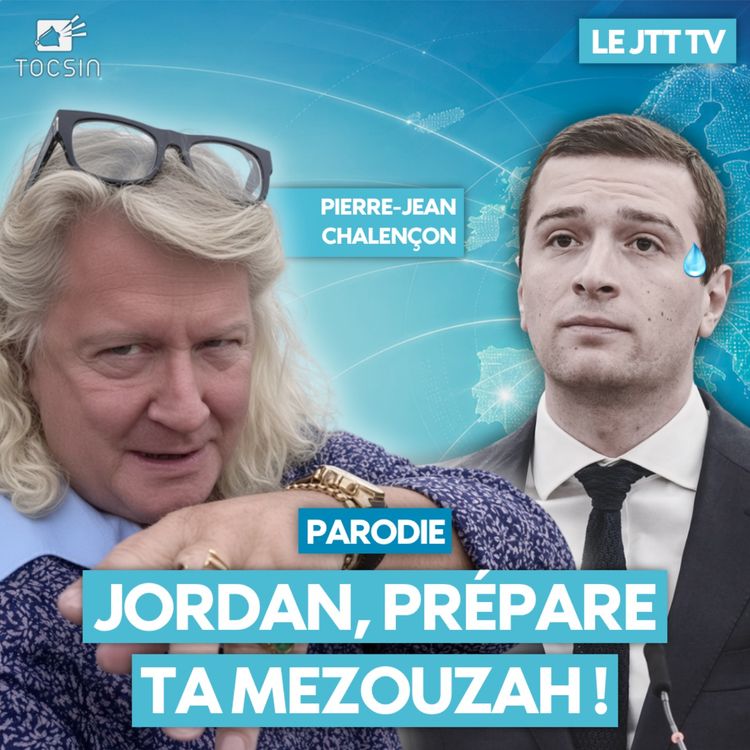 cover art for Le JTTTV du 05/10  : Après Dieudo, Chalençon au secours de Jordan Bardella !