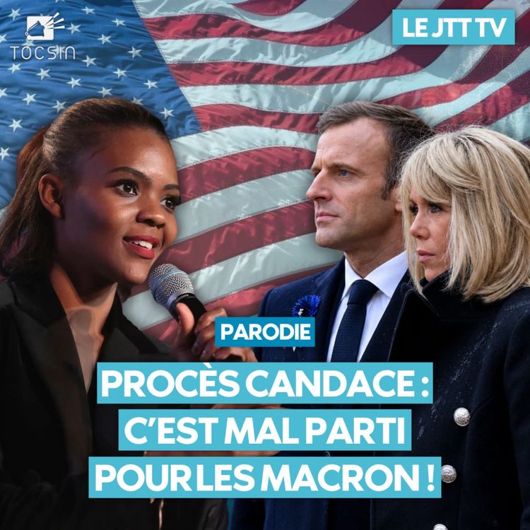cover art for Le JTTTV du 28/10 : procès Candace : nouveau revers pour Macron !