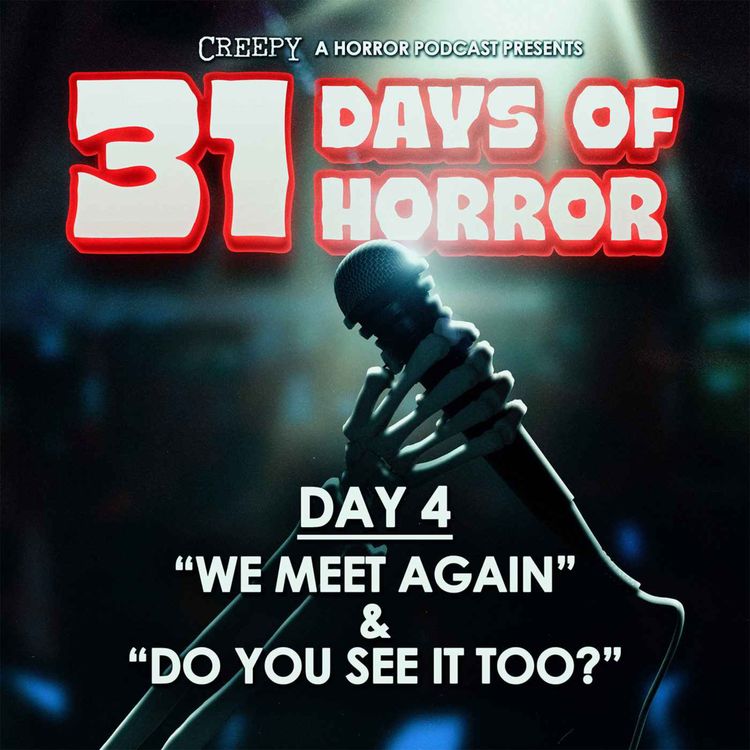 cover art for Day 4 - We Meet Again & Do You See It Too?