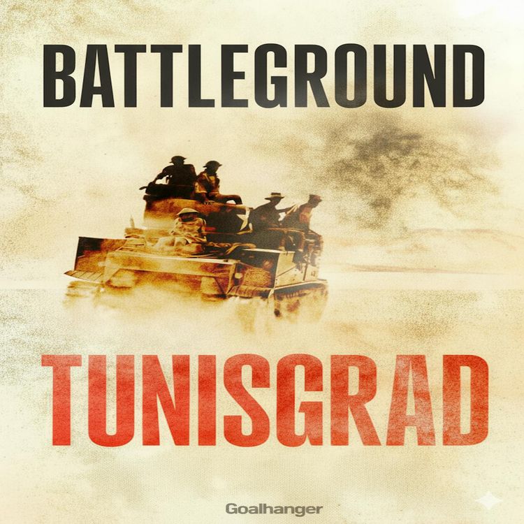 cover art for 327. Tunisgrad: Part IV - Victory in Africa