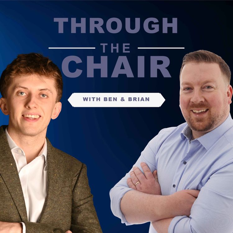 cover art for Through The Chair Podcast Episode 3 w/ Ben Ward & Brian O’Donoghue