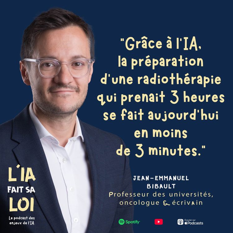 cover art for L'IA fait sa loi | Jean-Emmanuel Bibault : “3 minutes au lieu de 3 heures grâce à l’IA pour préparer une radiothérapie”