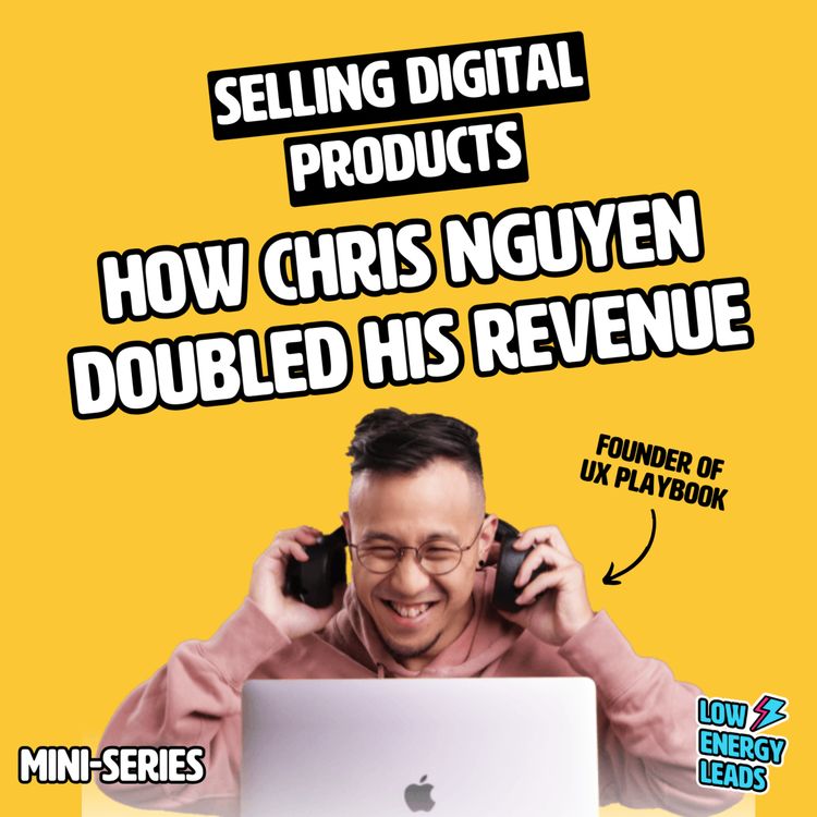 cover art for Selling digital products: How Chris Nguyen doubled his revenue in 6 months (Bonus)