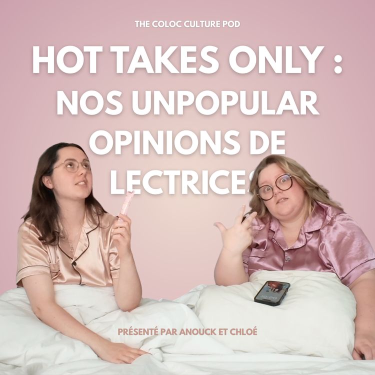 cover art for HOT TAKES ONLY : NOS UNPOPULAR OPINIONS DE LECTRICES