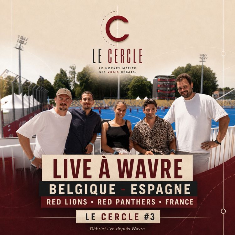 cover art for Le Cercle #3 | Live à Wavre : Belgique - Espagne, Red Lions, Red Panthers & France | Le Cercle #3