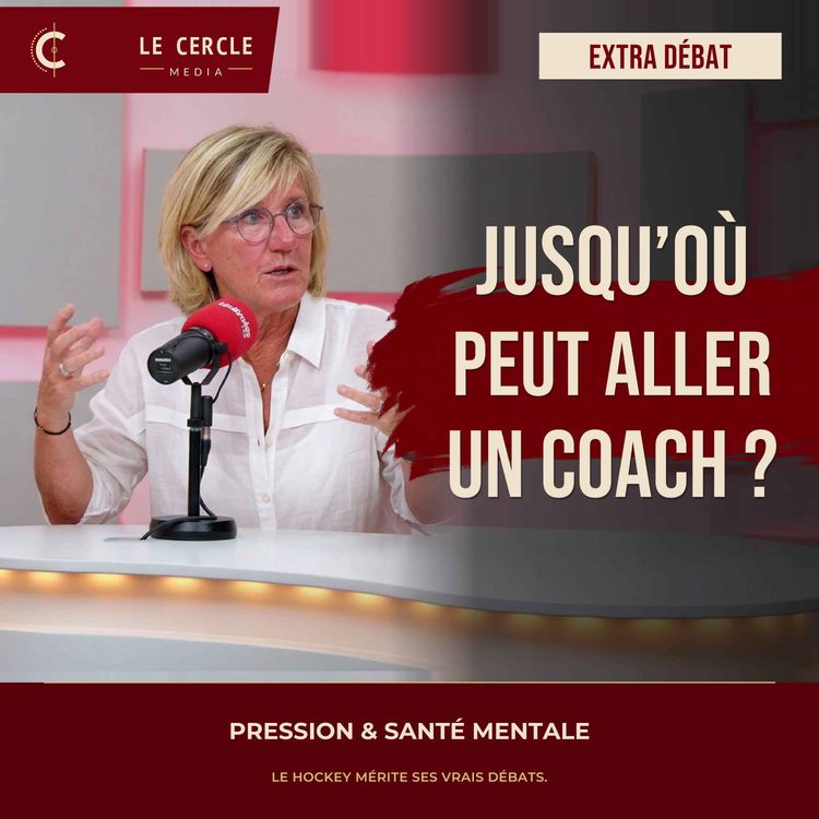 cover art for Exigence, performance, limites : jusqu’où peut aller un coach ? | Extra débat