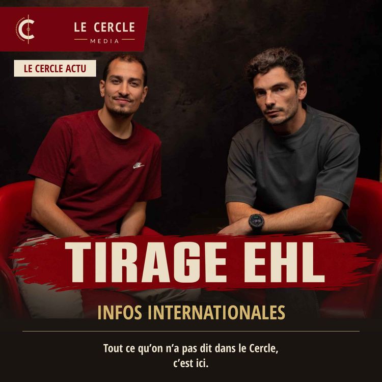 cover art for Tirage EHL et infos internationales | Le Cercle Actu