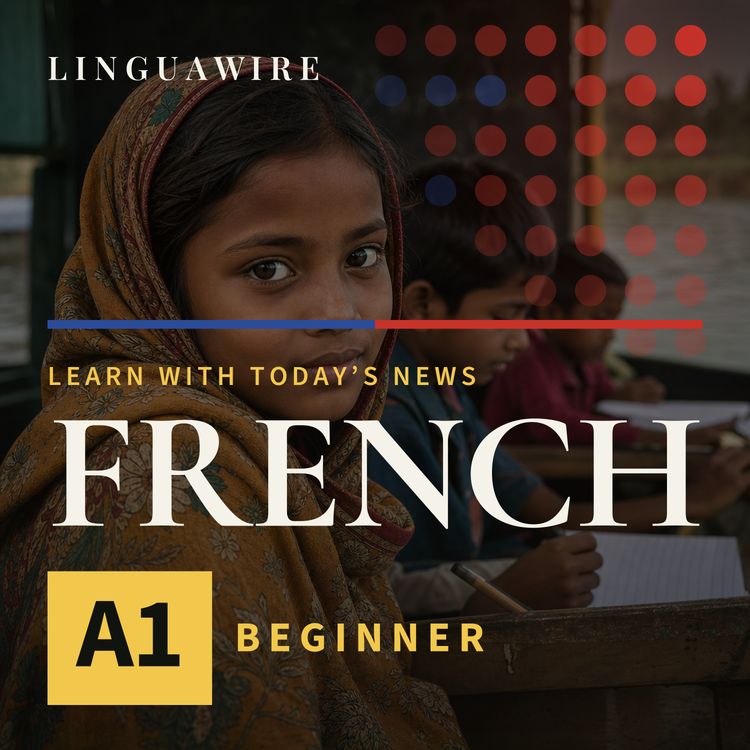 cover art for A1 French News | Can Bangladesh's Floating Schools Keep Kids in Class?