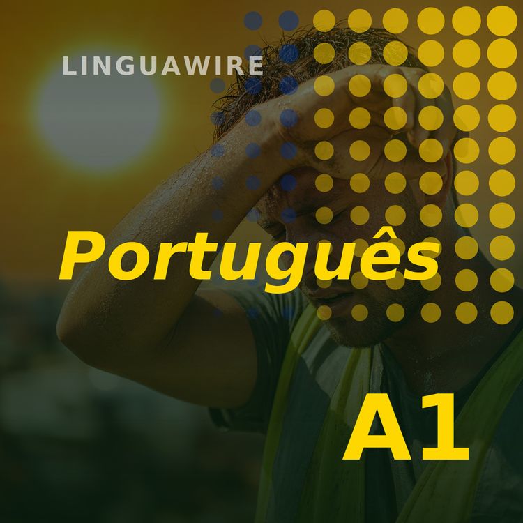 cover art for A1 Brazilian Portuguese News | Why Europe Is Getting Hotter and Hotter