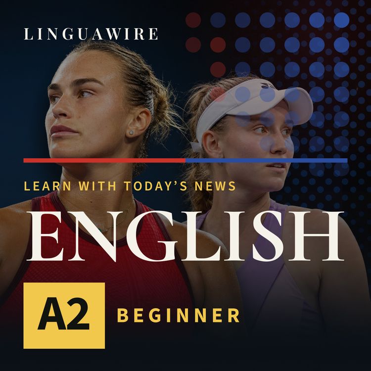cover art for A2 English News | Sabalenka and Rybakina Face Off for US Open Glory