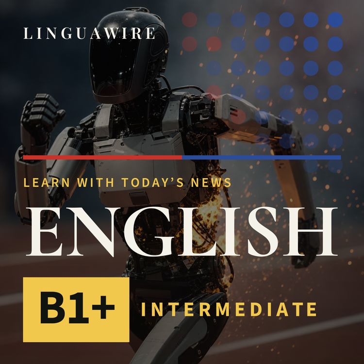 cover art for B1 English News | Robots Break Records and Catch Fire