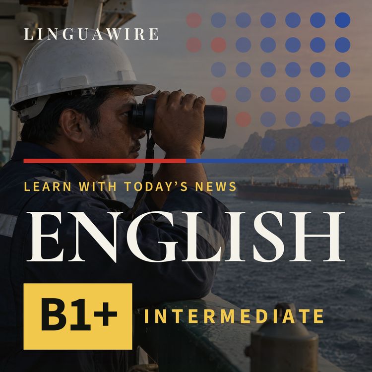 cover art for B1 English News | Sailors Offered Five Times Their Pay to Cross Hormuz