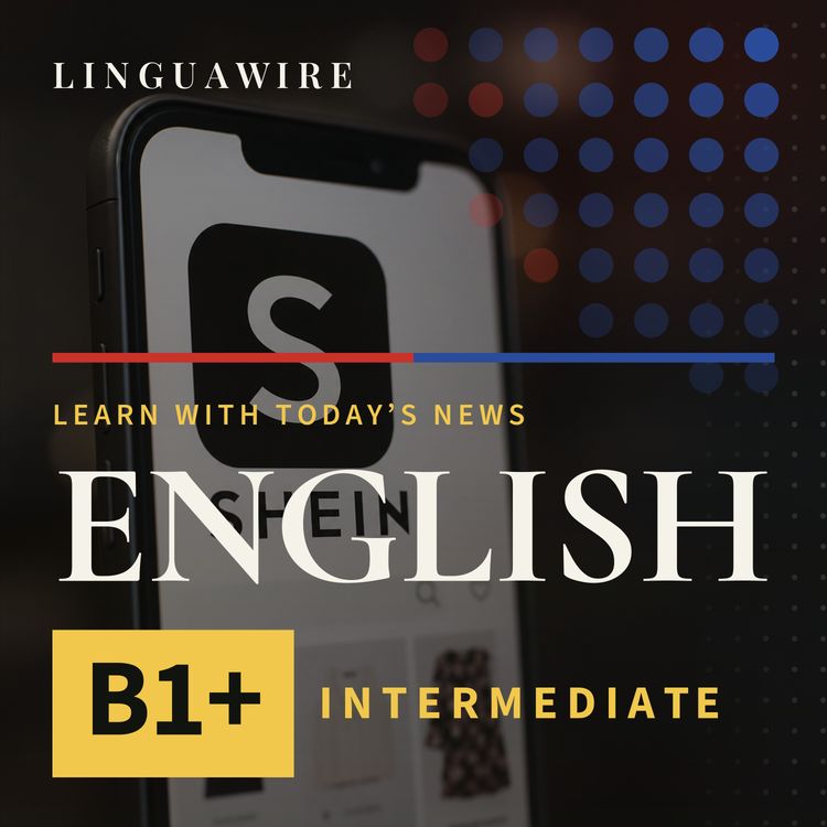 cover art for B1 English News | Can Shein Keep Its Low-Price Edge?