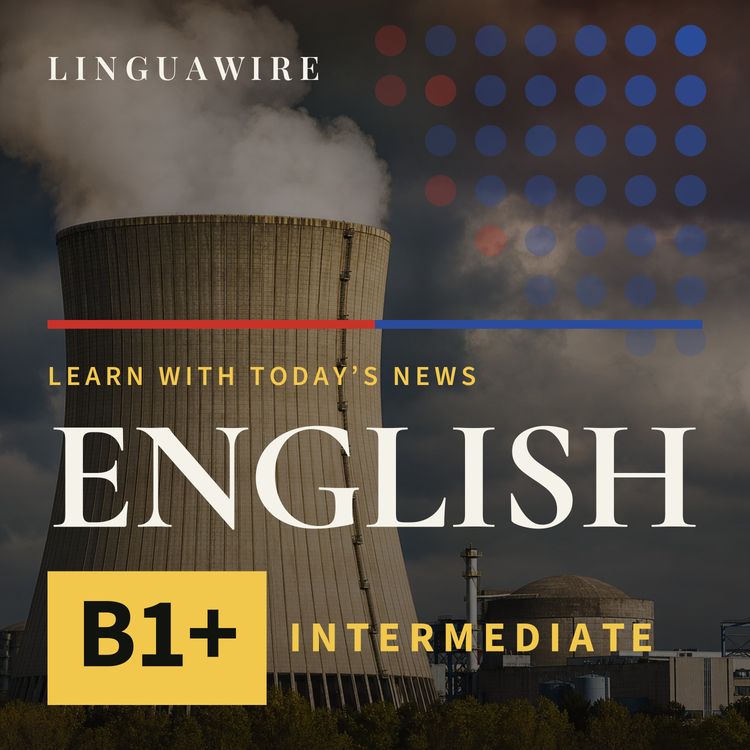 cover art for B1 English News | Romania's Only Nuclear Plant Shuts After Danube Drops