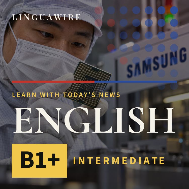 cover art for B1 English News | Samsung Forecasts $80bn Profit as AI Chip Demand Soars