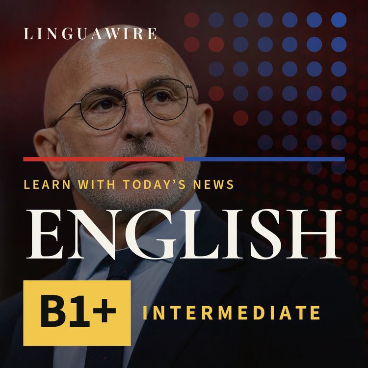 cover art for B1 English News | Luis de la Fuente Stays to Lead Spain to 2032
