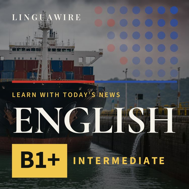 cover art for B1 English News | Panama Canal Limits Ships as El Niño Tightens Water Supply