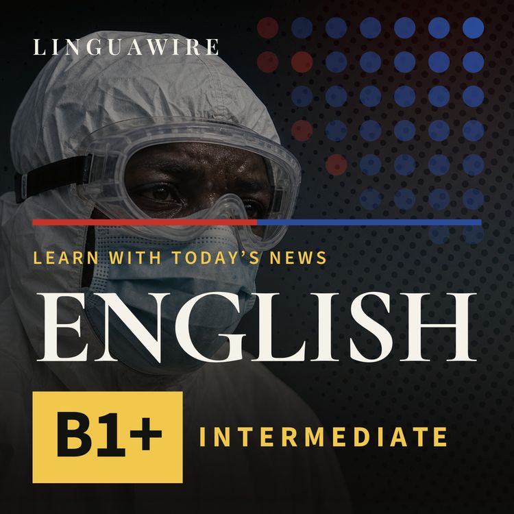 cover art for B1 English News | Why Ebola Is Hard to Stop in DR Congo