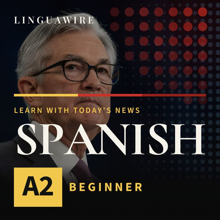 cover art for A2 Spanish News | Why the US Federal Reserve Raised Rates Again