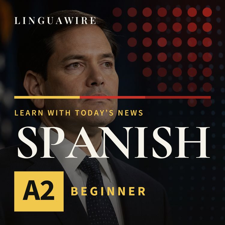 cover art for A2 Spanish News | Why Rubio Is Visiting 3 Latin American Countries