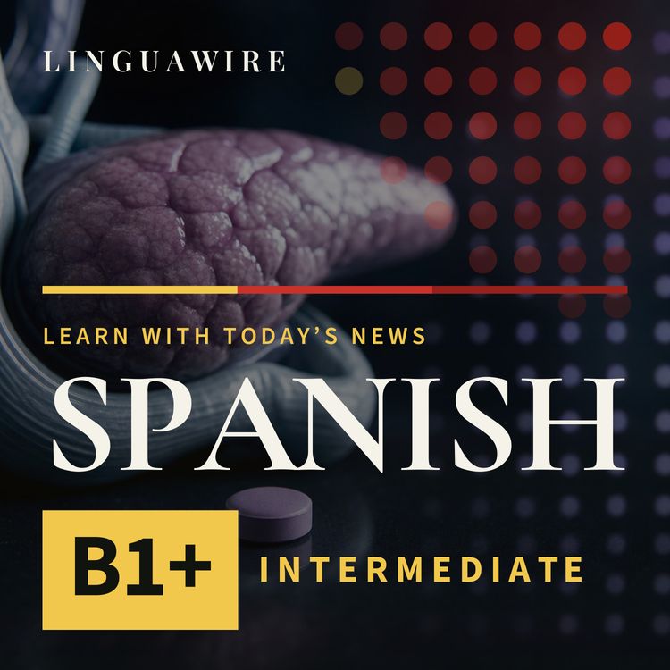 cover art for B1 Spanish News | Can This New Pill Help Pancreatic Cancer Patients Live Longer?
