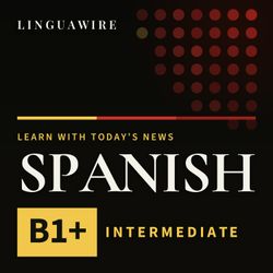 cover art for Learn Spanish B1+ | Intermediate Spanish News, Daily
