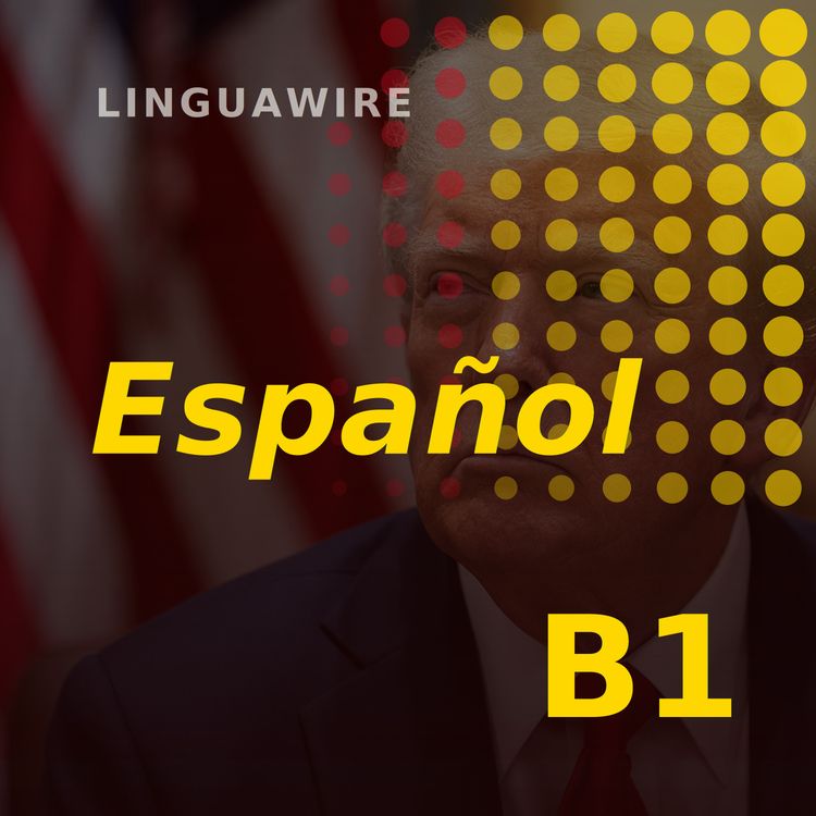 cover art for B1 Spanish News | US Tariffs Hit 60 Trading Partners