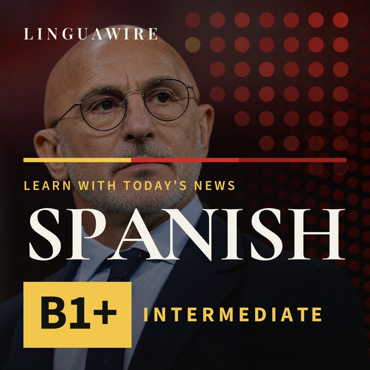 cover art for B1 Spanish News | Luis de la Fuente Stays to Lead Spain to 2032