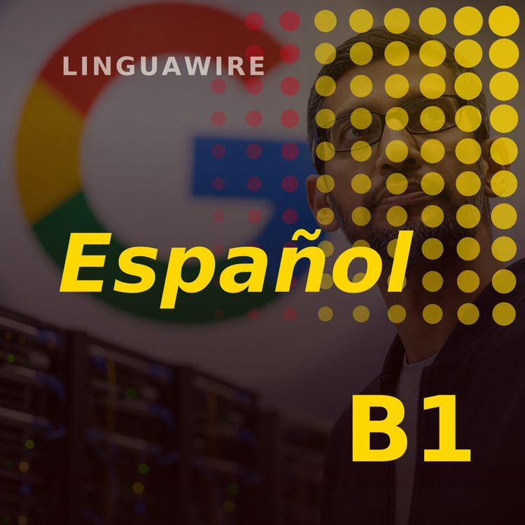 cover art for B1 Spanish News | Google's AI Spending Pushes Cash Flow Negative
