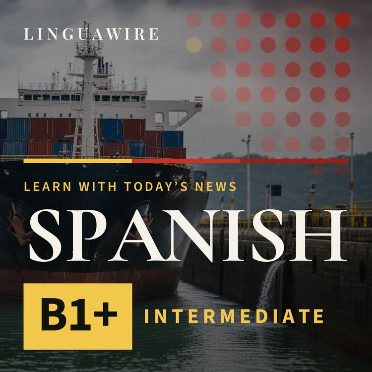 cover art for B1 Spanish News | Panama Canal Limits Ships as El Niño Tightens Water Supply
