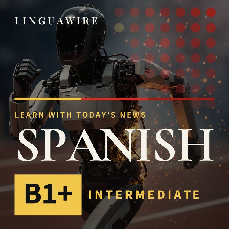 cover art for B1 Spanish News | Robots Break Records and Catch Fire