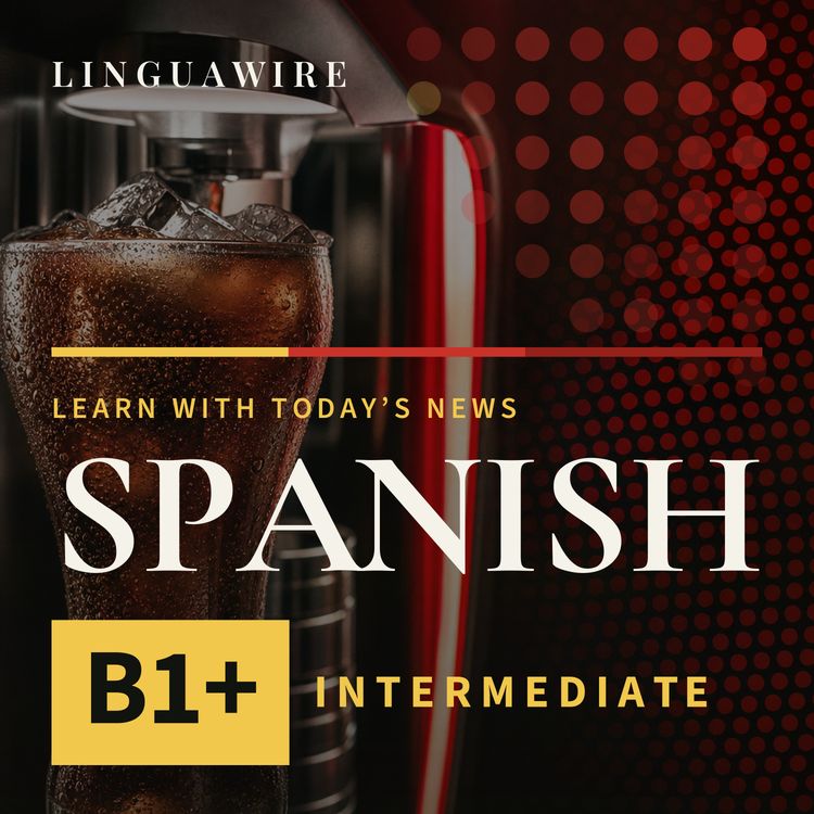 cover art for B1 Spanish News | Can Coca-Cola Win the Custom Drink Race?