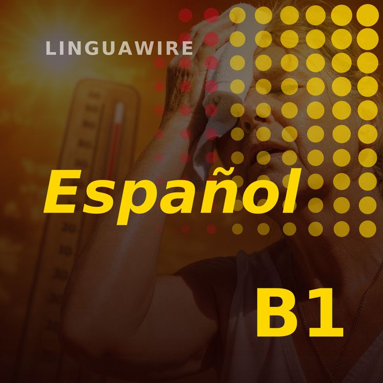 cover art for B1 Spanish News | France's Heatwave Deaths Sound Europe's Alarm