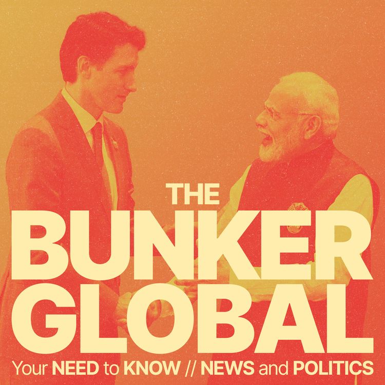 cover art for Bunker Global: Did India plot a murder in Canada? Europe's next flashpoint and Africa's dying democracy