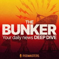 cover art for The Bunker – Your daily news Deep Dive