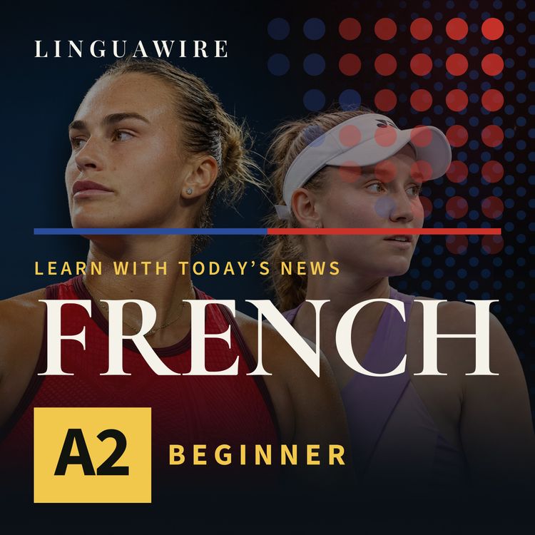 cover art for A2 French News | Sabalenka and Rybakina Face Off for US Open Glory