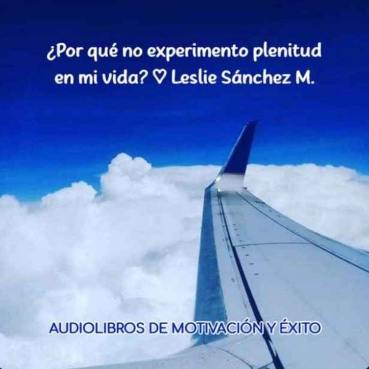 cover art for ¿Por qué no experimento plenitud en mi vida?