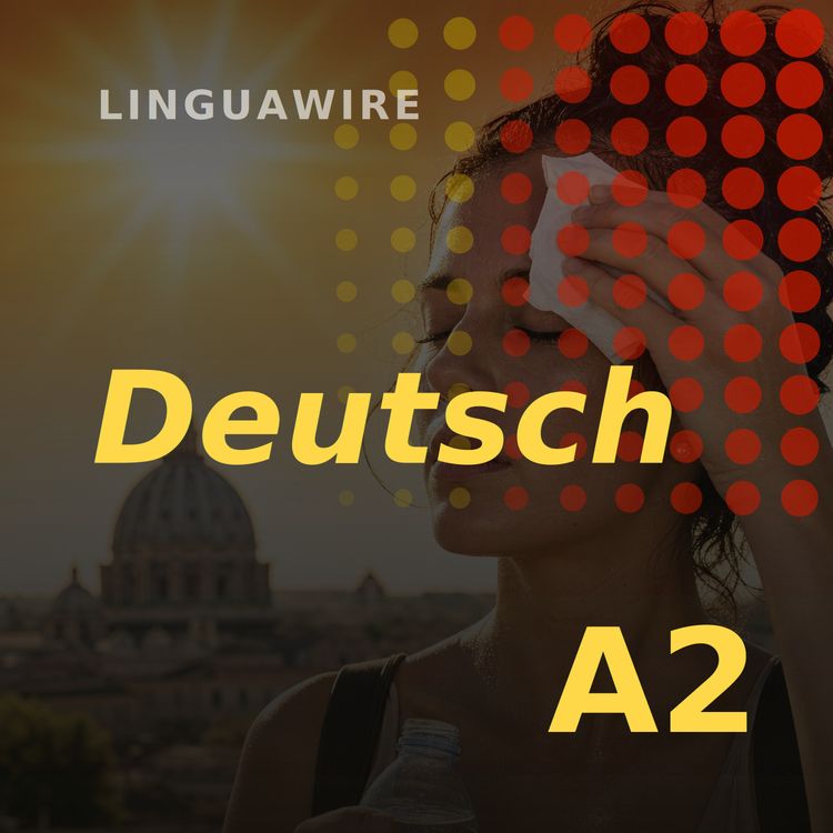 cover art for A2 German News | Italy Faces Highest Heat Alert in 25 Cities