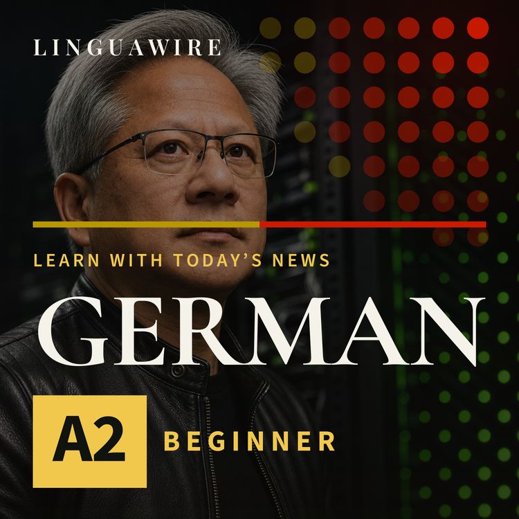 cover art for A2 German News | Can Nvidia Turn $500bn Into AI Growth?