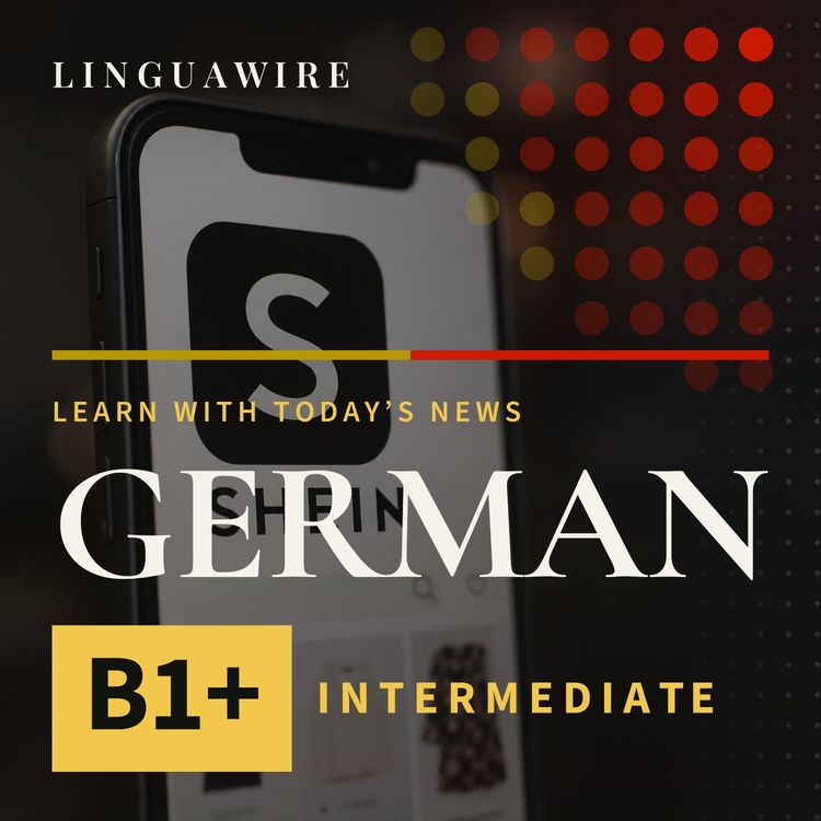 cover art for B1 German News | Can Shein Keep Its Low-Price Edge?
