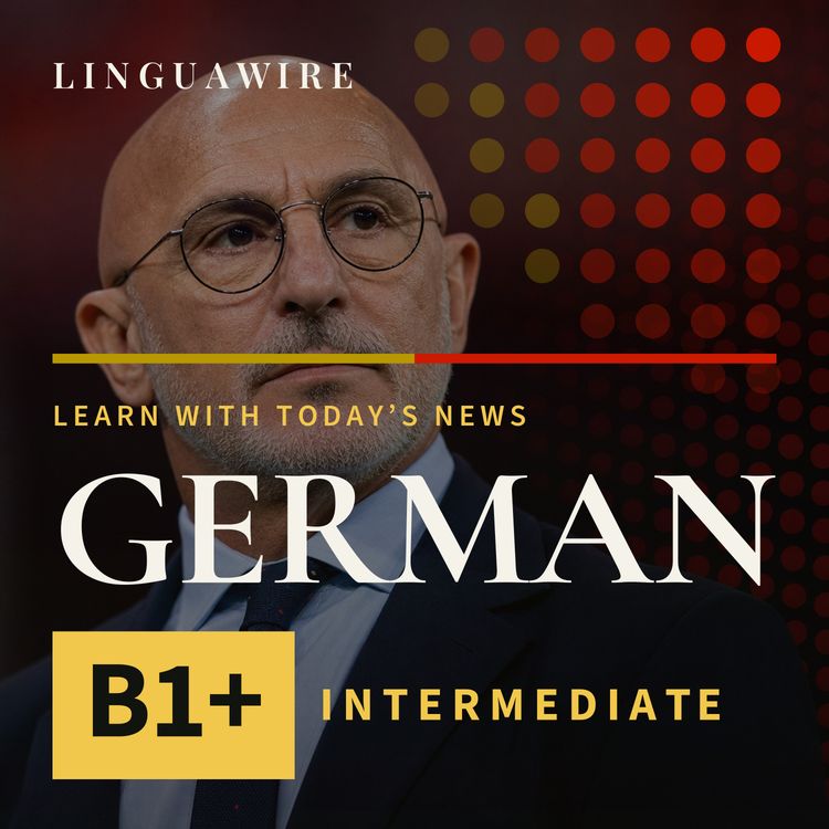 cover art for B1 German News | Luis de la Fuente Stays to Lead Spain to 2032