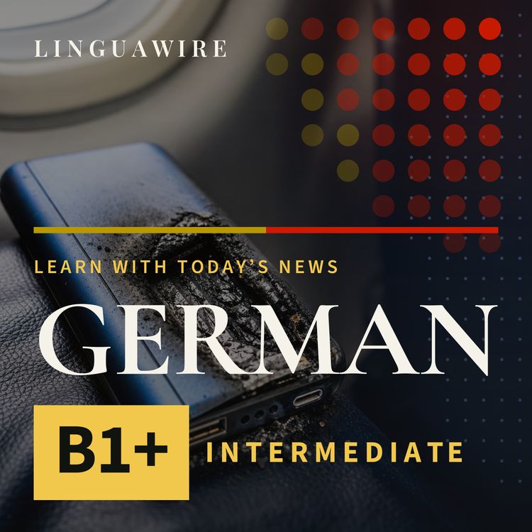 cover art for B1 German News | Why Airlines Are Warning About Lithium-Ion Batteries