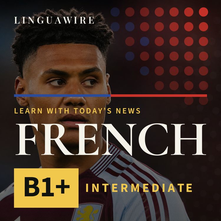 cover art for B1 French News | Why Ollie Watkins's Villa Exit Feels So Sudden