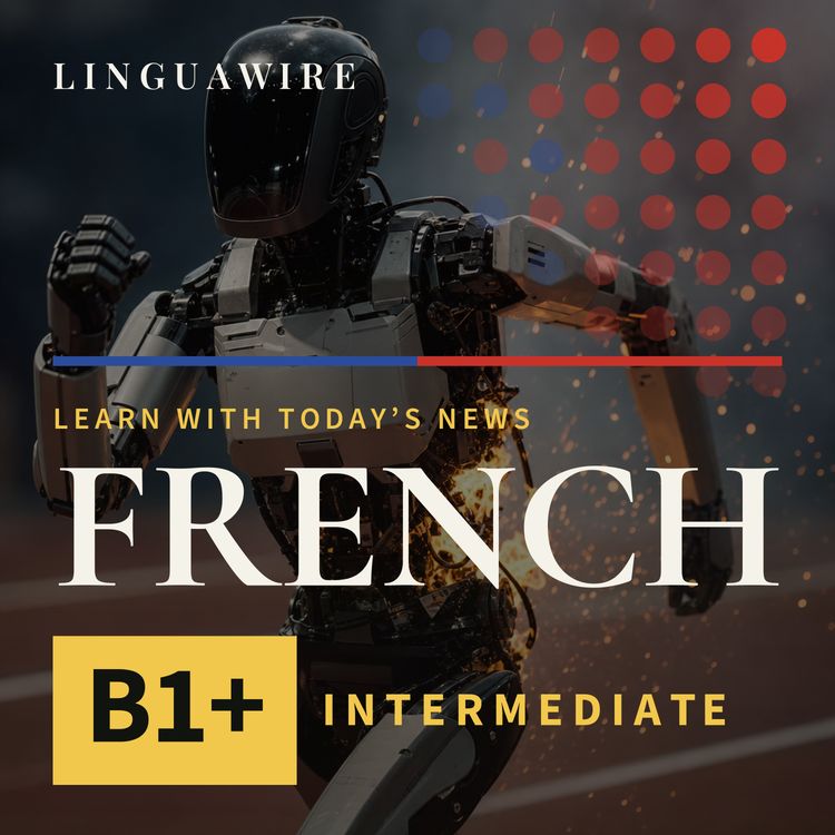cover art for B1 French News | Robots Break Records and Catch Fire