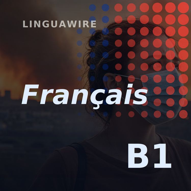 cover art for B1 French News | Bordeaux Wildfire Forces 300,000 to Flee