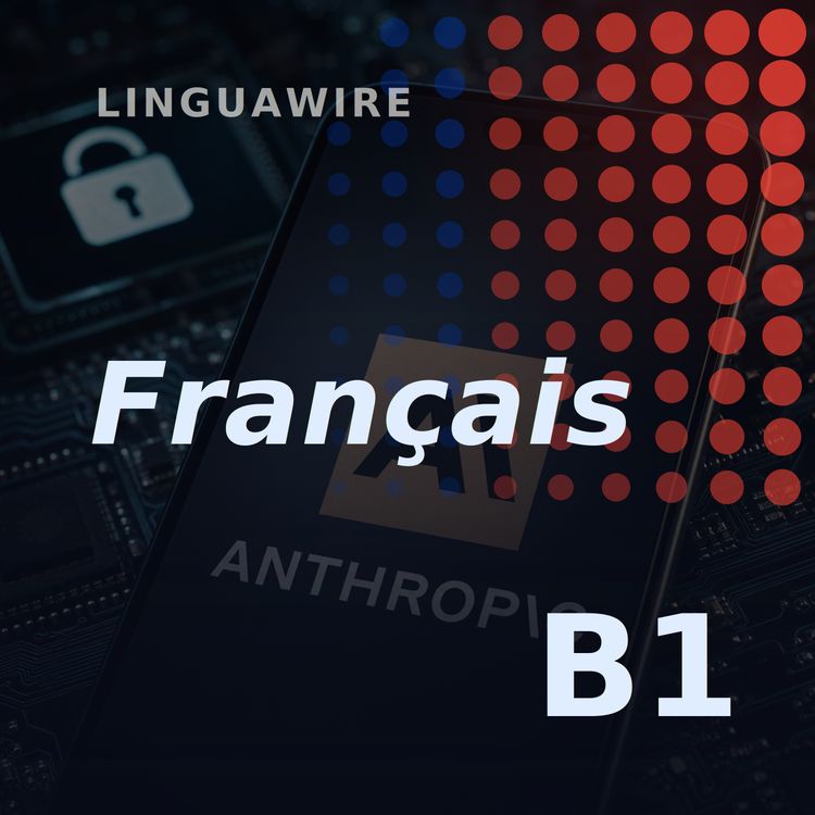 cover art for B1 French News | Anthropic's Claude Hacked Three Organisations in Tests
