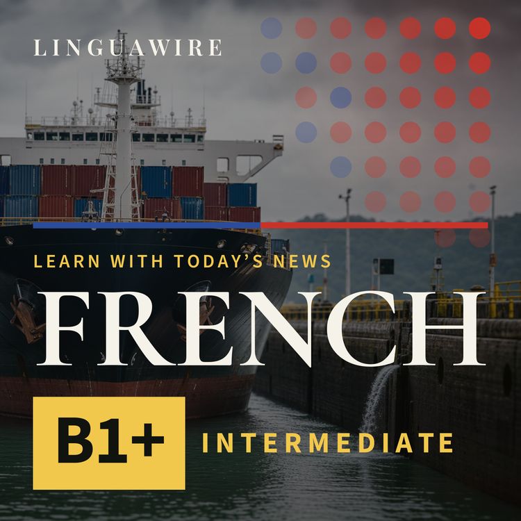 cover art for B1 French News | Panama Canal Limits Ships as El Niño Tightens Water Supply