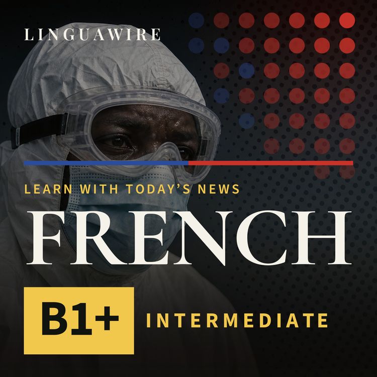 cover art for B1 French News | Why Ebola Is Hard to Stop in DR Congo