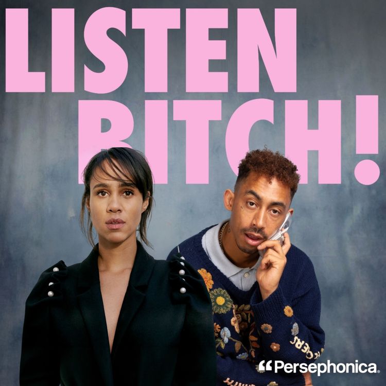 cover art for Listen Bitch! Sorry I’m Late (with Zawe Ashton)